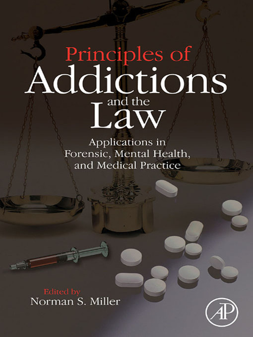 Principles of Addictions and the Law (eBook): Applications in Forensic, Mental Health, and Medical Practice